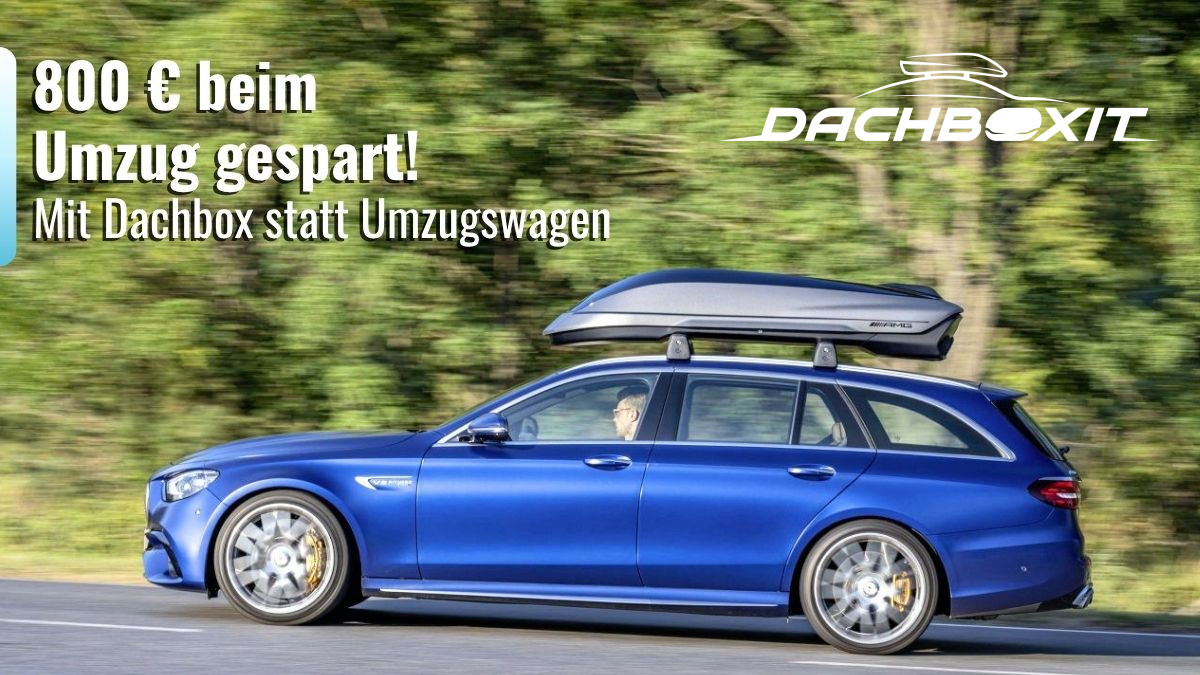 Umzug mit einer Dachbox statt mit einem Umzugswagen – so haben wir 800 € gespart